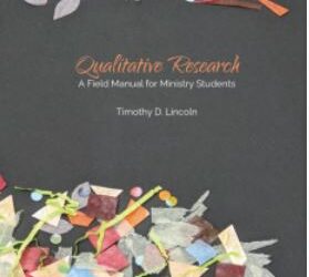 Qualitative Research: A Field Manual For Ministry Students